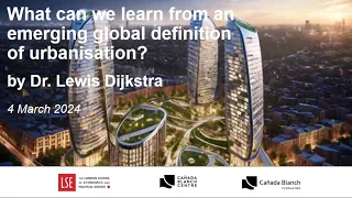 What can we learn from an emerging global definition of urbanisation? by Dr. Lewis Dijkstra