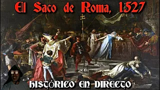 HISTÓRICO EN DIRECTO 📜 | 🏰 EL SACO DE ROMA, 1527 🔥