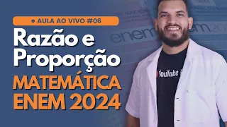 [LIVE # 06] Razão e proporção no ENEM 2024 | PARTE 01