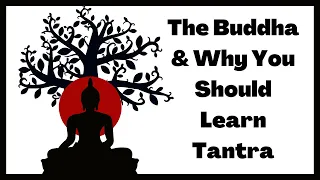 The Buddha and Why You Should Learn Tantra