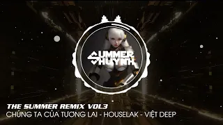 The Summer Remix Vol3 - Chúng ta của tương lai - House lak - Viet Deep