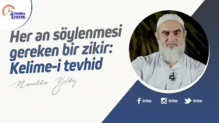 Her an söylenmesi gereken bir zikir: Kelime-i tevhid | [Birfetva-Nureddin Yıldız]