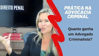 Quanto ganha um Advogado Criminalista?