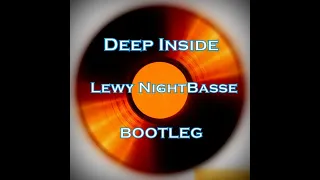 Deep Inside - Dj Lewy NightBasse(Bootleg)