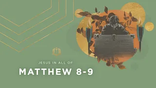 Matthew 8-9 | Healing and Authority | Bible Study