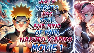 What if Naruto was Soul and Mind of Pain | Naruto x Anko ?Movie 1