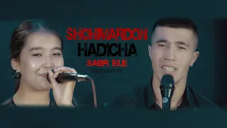 Shohimardon & Hadizha  Səbr Elə Azer  cover Talıb Tale & Zeynəb Həsəni #TalıbTale #SəbrElə