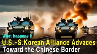 U.S.-South Korean Alliance Advances Toward the Chinese Border. What's going to happen?(World War 34)