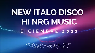 New Italo Disco & Hi Nrg Music MixX - Diciembre 2022