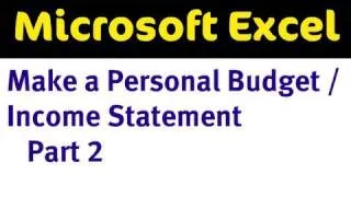 Use Excel to Make a Personal Budget / Income Statement Part 2 of 4