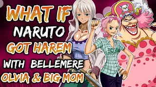 What if Naruto Got harem with Bellemere, Olvia & Big Mom? (Naruto&One Piece)