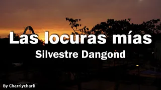 Silvestre Dangond - Las Locuras Mías (Letra)