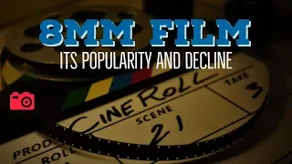 8mm Film : Its Popularity and Decline