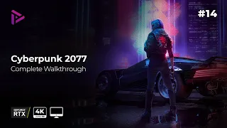 Cyberpunk 2077 Walkthrough [Part 14][PC Gameplay][4k - 60fps][No Commentary]