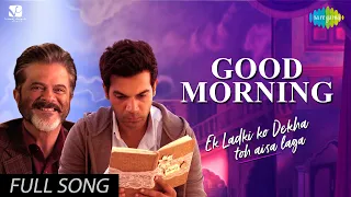 Good Morning | Full Song | Ek Ladki Ko Dekha Toh Aisa Laga | Anil Kapoor, Sonam, Rajkummar Rao