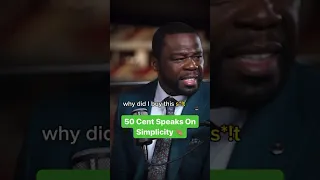 50 Cent Speaks On Simplicity