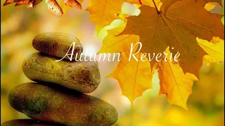 AUTUMN REVERIE, Beautiful relaxation music, soothing,  romantic, ambient, sleep music