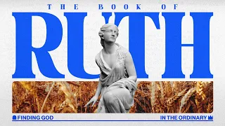 The Book of Ruth: Better Than You Can Imagine