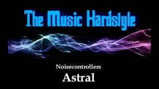 Noisecontrollers - Astral ( HD )