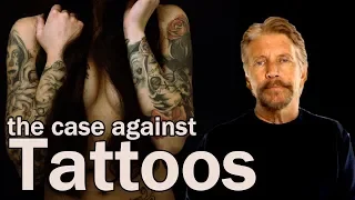 The Case Against Tattoos.