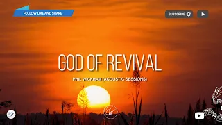 God Of Revival by Phil Wickham (Acoustic Sessions) | Lyric Video by WordShip