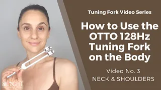 How to Use the OTTO 128Hz Tuning Fork on Your Body (No. 3 NECK)-Sound Healing w/Weighted Tuning Fork