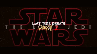 The Last Jedi Debate Part 2