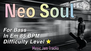 Neo Soul Jam for【Bass】E minor BPM85 | No Bass Backing Track