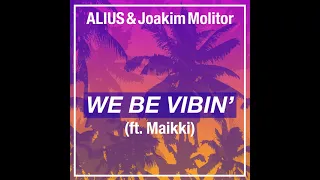 ALIUS & Joakim Molitor - We Be Vibin' (ft. Maikki) [Audio]