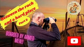 Sailboat BOARDED at night by ARMED men! | Between The Rock & a hard place pt2 #24