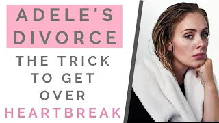 ADELE ON DIVORCE: How To Get Over A Breakup | Shallon Lester
