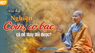 Vấn đáp: Nghiện coin, cờ bạc có dễ thay đổi được không? - SC. Giác Lệ Hiếu