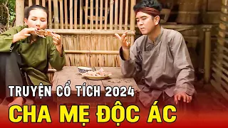 CHA MẸ ĐỘC ÁC Lén Ăn Gà Chừa Xương Cho Con | TRUYỆN CỔ TÍCH VIỆT NAM | CHUYỆN CỔ TÍCH | CỔ TÍCH HAY