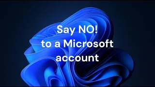 No need for a Microsoft account to use Windows 11!