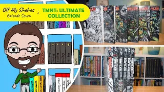 Off My Shelves - Episode Seven: Teenage Mutant Ninja Turtles Ultimate Collection