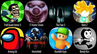 Troll Quest Horror 3, IT Horror Clown, The Fear 3, Stick Z, Among Us, Stumble Guys, Bendy Run