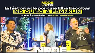 La historia de por qué Elba Escobar no quiso a Franklin | #NRDEBites 002