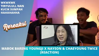 MABOK BARENG YOUNG JI X NAYEON & CHAEYOUNG TWICE (REACTION)