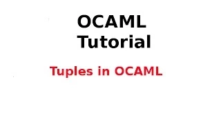 OCAML Tutorial 11/33: Tuples in OCAML