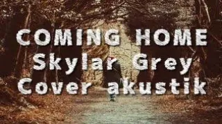 COMING HOME - Skylar Grey - cover akustik