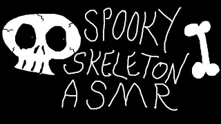 Spooky Skeleton ASMR