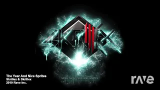 The Year And Nice Sprites [BOTH] By Skrillex|RAVEDJ MASHUP