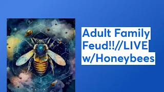 Adult Family Feud!!//LIVE w/Honeybees