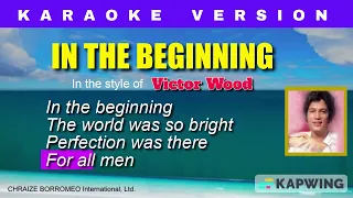 IN THE BEGINNING  = (Karaoke Version in the style of Victor Wood)