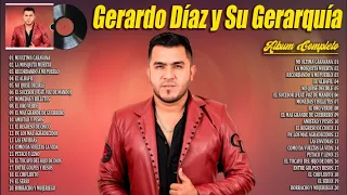 Gerardo Diaz Mix 2024 ~ Las Mejores Exitos Gerardo Diaz y su Gerarquia ~ Álbum Completo Mas Popular