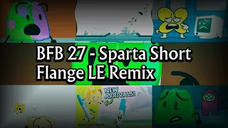 (Final Remix Of 2020) BFB 27 - Flower Has A Sparta Short Flange LE Mix