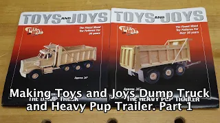 Making Toys and Joys Dump Truck and Pup Trailer Part 1