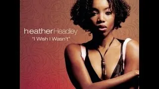 Heather Headley -  I Wish I Wasn't (Remix)