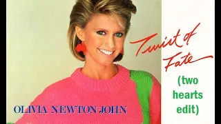 Olivia Newton John - Twist Of Fate (Two Hearts Edit)