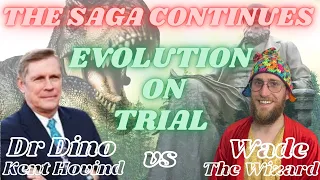 The Saga Continues! (Evolution on Trial) | Dr. Dino (Kent Hovind) VS. Wade The Wizard